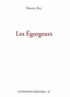 Couverture du livre « Les égorgeurs » de Benoist Rey aux éditions Editions Libertaires