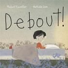 Couverture du livre « Debout ! » de Michael Escoffier et Nathalie Dion aux éditions D'eux