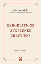 Couverture du livre « Exhortations aux jeunes chrétiens » de John Charles Ryle aux éditions Publications Chretiennes