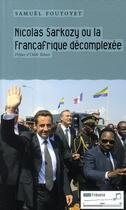 Couverture du livre « Sarkozy ou la Françafrique décomplexée » de Samuel Foutoyet aux éditions Tribord