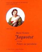 Couverture du livre « ARCHIVES DE L'ART FRANCAIS ; Marie-Victoire Jaquotot (1772-1855), peintre sur porcelaine » de Anne Lajoix aux éditions Shaf