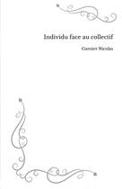 Couverture du livre « Individu face au collectif » de Nicolas Garnier aux éditions Thebookedition.com