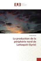 Couverture du livre « La production de la peripherie nord de Lattaquie (Syrie) » de Kinda Wazzan aux éditions Editions Universitaires Europeennes