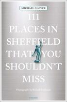 Couverture du livre « 111 places in Sheffield shouldn't miss » de Glover Michael aux éditions Antique Collector's Club