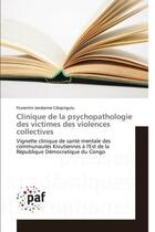 Couverture du livre « Clinique de la psychopathologie des victimes des violences collectives - vignette clinique de sante » de Jandarme Cibajirigul aux éditions Presses Academiques Francophones