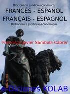 Couverture du livre « Diccionario jurídico-económico Francés-Español » de Francisco Javier Sambola Cabrer aux éditions E-diciones Kolab