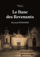 Couverture du livre « Le banc des revenants » de Bernard Peyronne aux éditions Baudelaire