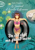 Couverture du livre « Le journal d'Aurélie Laflamme Tome 3 : un été chez ma grand-mère » de India Desjardins aux éditions Michel Lafon Poche