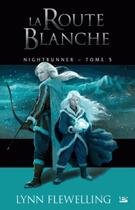 Couverture du livre « Nightrunner Tome 5 : la route blanche » de Lynn Flewelling aux éditions Bragelonne