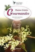 Couverture du livre « Plantes créoles gourmandes » de Jean-Louis Longuefosse aux éditions Orphie