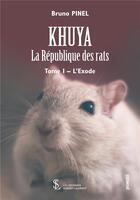 Couverture du livre « Khuya, la republique des rats tome 1 - l exode » de Bruno Pinel aux éditions Sydney Laurent