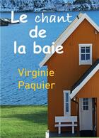 Couverture du livre « Le chant de la baie » de Virginie Paquier aux éditions Bookelis