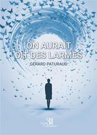 Couverture du livre « On aurait dit des larmes » de Gerard Paturaud aux éditions Les Trois Colonnes
