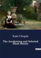 Couverture du livre « The awakening and selected short stories » de Kate Chopin aux éditions Culturea
