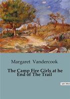 Couverture du livre « The Camp Fire Girls at he End of The Trail » de Margaret Vandercook aux éditions Culturea