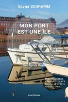 Couverture du livre « Mon port est une île » de Xavier Schramm aux éditions Elyascop