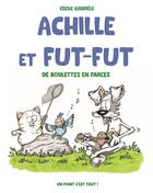 Couverture du livre « Achille et Fut-Fut ; de boulettes en farces » de Cecile Gabriele aux éditions Un Point C'est Tout