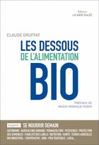 Couverture du livre « Les dessous de l'alimentation bio » de Claude Gruffat aux éditions La Mer Salee