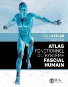Couverture du livre « Atlas fonctionnel du système fascial humain » de Carla Stecco aux éditions Tita