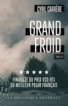 Couverture du livre « Grand froid (edition definitive) » de Cyril Carrere aux éditions La Mecanique Generale