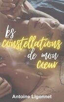 Couverture du livre « Les constellations de mon coeur » de Antoine Ligonnet aux éditions Antoine Ligonnet