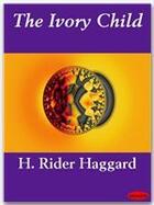 Couverture du livre « The Ivory Child » de Henry Rider Haggard aux éditions Ebookslib