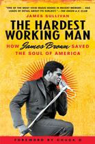Couverture du livre « The Hardest Working Man » de James Sullivan aux éditions Penguin Group Us