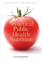 Couverture du livre « Practical Public Health Nutrition » de Roger Hughes aux éditions Wiley-blackwell