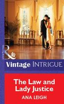 Couverture du livre « The Law and Lady Justice (Mills & Boon Vintage Intrigue) » de Leigh Ana aux éditions Mills & Boon Series