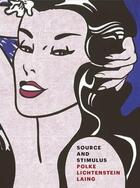 Couverture du livre « Source and stimulus Polke, Lichtenstein, Laing » de Polke Sigmar aux éditions Levy Gorvy