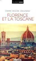 Couverture du livre « Guides voir : Florence et la Toscane » de Collectif Hachette aux éditions Hachette Tourisme