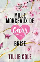 Couverture du livre « Mille baisers pour un garçon Tome 2 : Mille morceaux de coeur brisé » de Tillie Cole aux éditions Hachette Romans