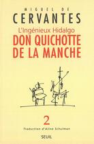 Couverture du livre « L'ingénieux Hidalgo don Quichotte de la Manche Tome 2 » de Miguel De Cervantes Saavedra aux éditions Seuil