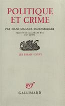 Couverture du livre « Politique et crime - neuf etudes » de Enzensberger H M. aux éditions Gallimard