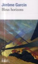 Couverture du livre « Bleus horizons » de Jerome Garcin aux éditions Folio