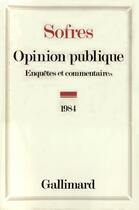 Couverture du livre « Opinion publique 1984 - enquetes et commentaires » de Collectif Gallimard aux éditions Gallimard