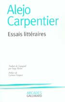 Couverture du livre « Essais litteraires » de Alejo Carpentier aux éditions Gallimard