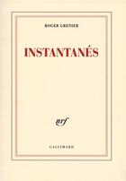 Couverture du livre « Instantanés » de Roger Grenier aux éditions Gallimard