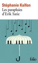Couverture du livre « Les parapluies d'Erik Satie » de Stephanie Kalfon aux éditions Gallimard