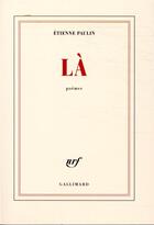 Couverture du livre « Là » de Etienne Paulin aux éditions Gallimard