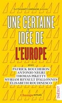 Couverture du livre « Une certaine idée de l'Europe » de Myriam Revault D'Allonnes et Patrick Boucheron et Elisabeth Roudinesco et Thomas Piketty et Antonio Negri et Collectif Petit Fute aux éditions Flammarion