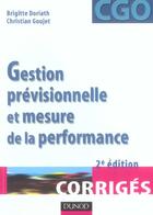 Couverture du livre « Gestion Previsionnelle Et Mesure De La Performance ; Corriges » de Brigitte Doriath et Christian Goujet aux éditions Dunod