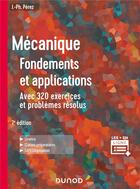 Couverture du livre « Mécanique : fondements et applications ; avec 320 exercices et problèmes résolus (7e édition) » de Jose-Philippe Perez aux éditions Dunod