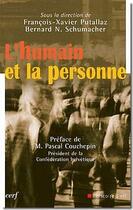 Couverture du livre « L'humain et la personne » de Putallaz/Schumacher aux éditions Cerf