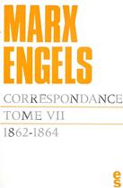 Couverture du livre « Correspondance t.7 ; 1862-1864 » de Karl Marx et Friedrich Engels aux éditions Editions Sociales