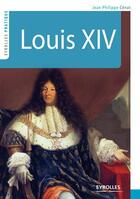 Couverture du livre « Louis XIV » de Jean-Phil Cenat aux éditions Eyrolles