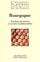 Couverture du livre « Bourgogne ; produits du terroir et recettes traditionnelles » de  aux éditions Albin Michel