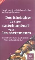 Couverture du livre « Des itinéraires de type catéchuménal vers les sacrements » de  aux éditions Bayard
