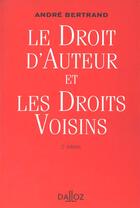 Couverture du livre « Le Droit D'Auteur Et Les Droits Voisins » de Andre Bertrand aux éditions Delmas