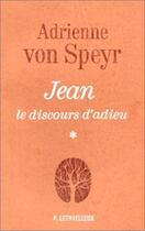 Couverture du livre « Jean - le discours d'adieu tome 1 » de Speyr Von aux éditions Lethielleux